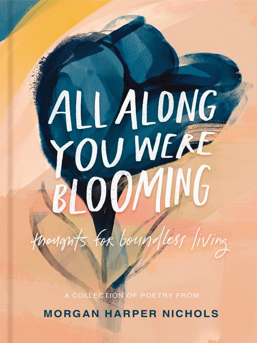 Title details for All Along You Were Blooming by Morgan Harper Nichols - Wait list